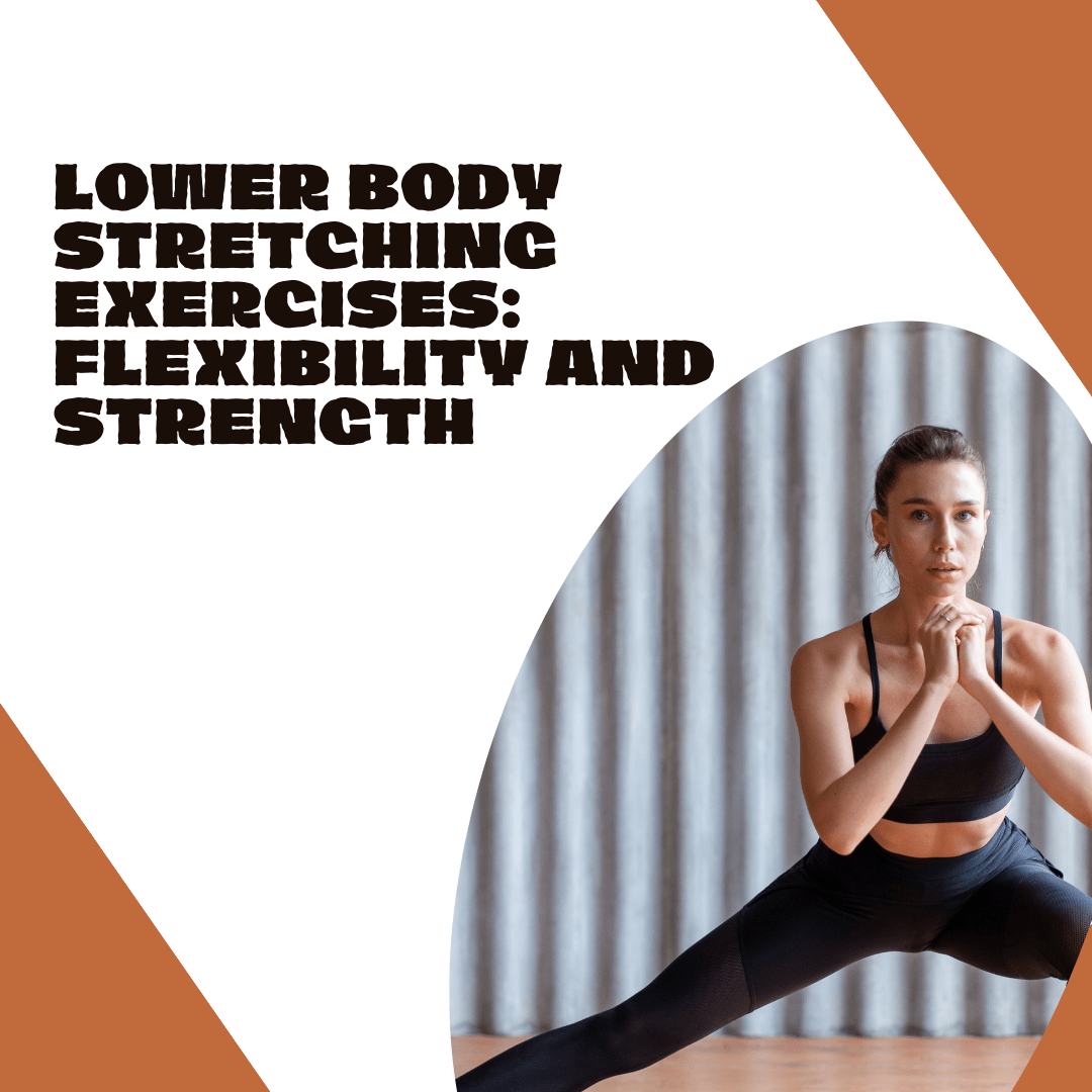 Improve Your Flexibility with Lower Body Stretching Exercises